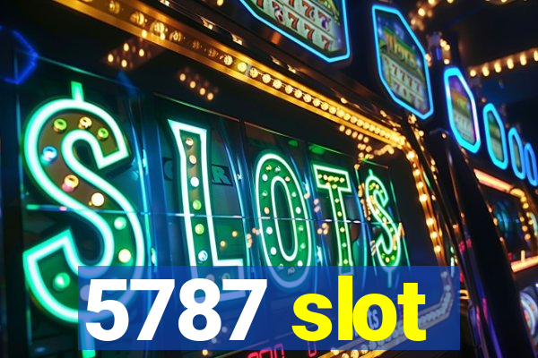 5787 slot